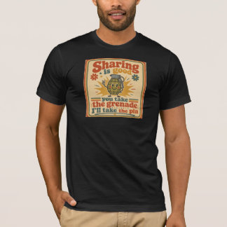 Camiseta Compartilhar é Bom, Você Pega a Granada