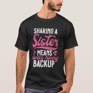 Camiseta Compartilhar uma Irmã Significa Sempre Ter uma Irm