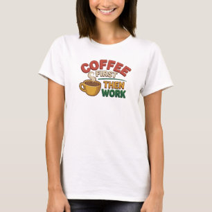 Camiseta Composição artística COFFEE FIRST THEN WORK Expres