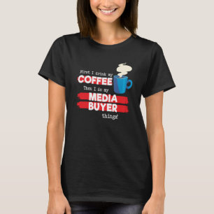Camiseta Comprador de Mídia e Apreciação de Café Dizendo