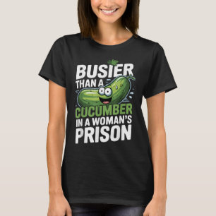 Camiseta Comprador Do Que Um Pepino Em Uma Prisão Feminina 