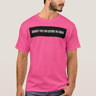 Camiseta Compramos Este Carro Antes de Sabermos