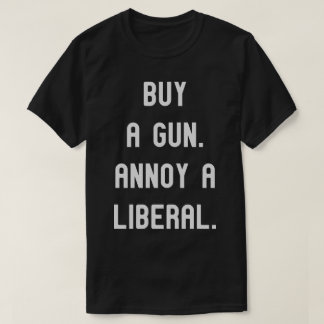 Camiseta Comprar arma. Arruinem um Liberal. Engraçado Tee P