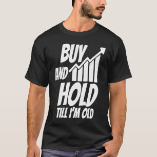 Camiseta Comprar e guardo até que eu seja velho Investidor 