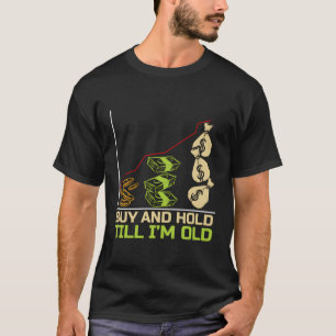 Camiseta Comprar E Retenção Da Bolsa Até Que Eu Sou Velho D