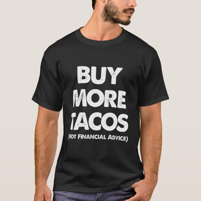 Camiseta Comprar Mais Tacos Que Não Dizem Aconselhamento Fi (Frente)