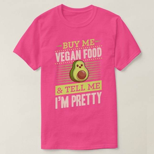Camiseta Comprar-me Comida Vegan e diga-me que sou Bonito A (Frente do Design)