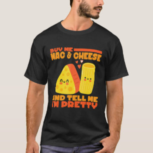 Camiseta Comprar-Me Mac E Queijo E Diz-Me Que Sou Um Queijo