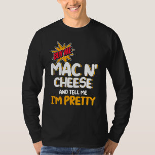 Camiseta Comprar-me, Mac N Cheese e diga-me que sou Bonito 