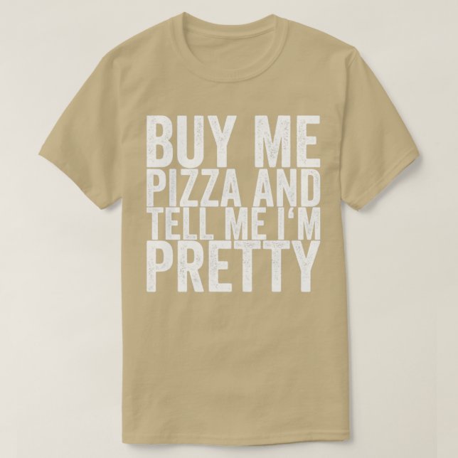 Camiseta Comprar-Me Pizza E Diz-Me Que Estou Bonito (Frente do Design)
