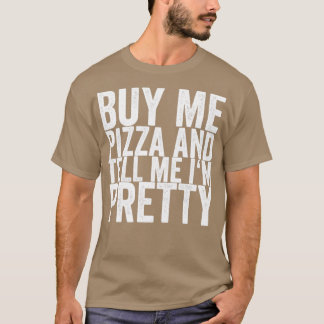 Camiseta Comprar-Me Pizza E Diz-Me Que Estou Bonito
