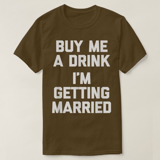 Camiseta Comprar-Me Uma Bebida Estou A Fazer Casamento De N (Frente do Design)
