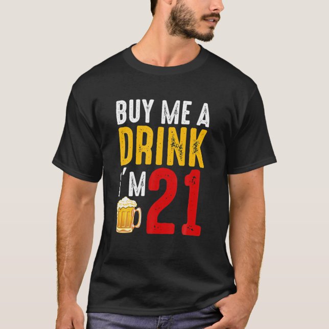 Camiseta Comprar-me uma bebida Eu sou 21 Celebração do aniv (Frente)