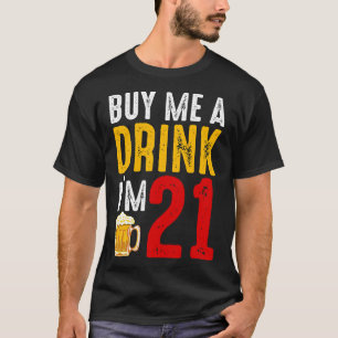 Camiseta Comprar-me uma bebida Eu tenho 21 aniversário de 2
