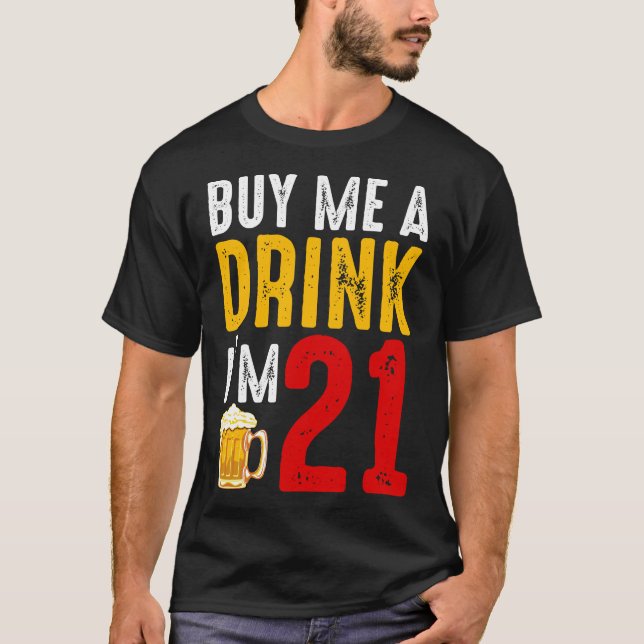 Camiseta Comprar-me uma bebida Eu tenho 21 aniversário de 2 (Frente)