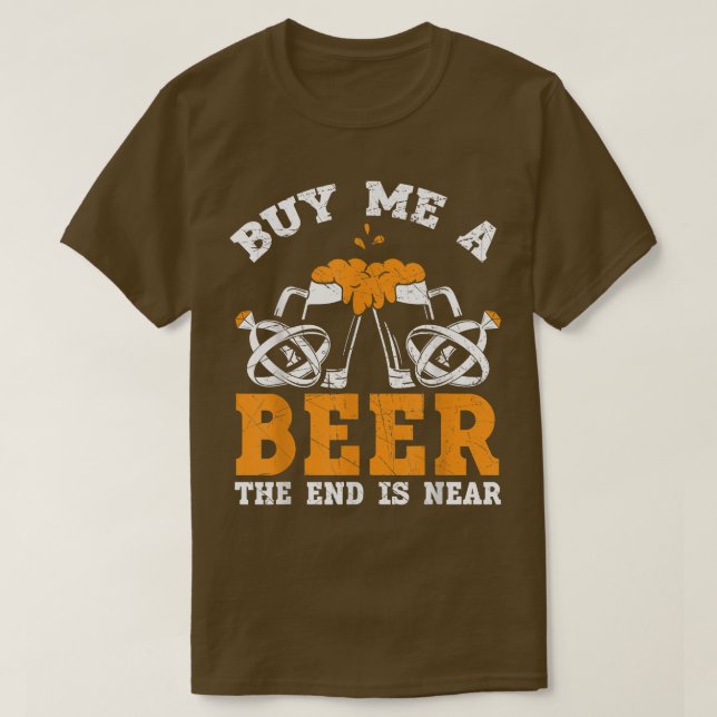 Camiseta Comprar-Me Uma Cerveja A Extremidade Está Perto Da (Frente do Design)