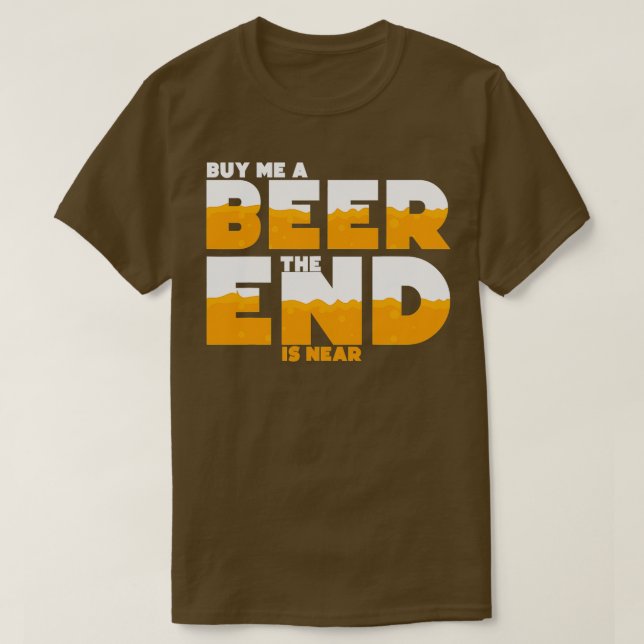 Camiseta Comprar-Me Uma Cerveja A Extremidade Está Perto Do (Frente do Design)