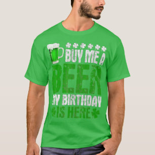 Camiseta Comprar-Me Uma Cerveja Meu Aniversário Está Aqui D