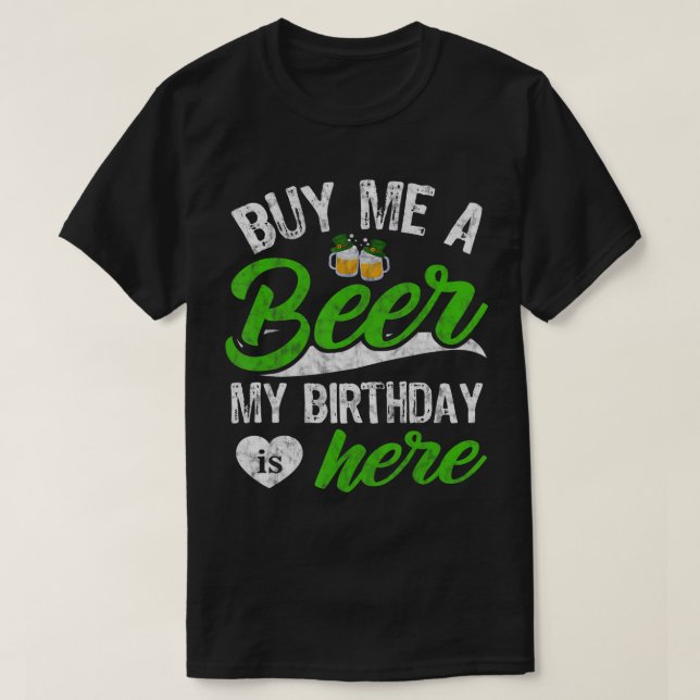 Camiseta Comprar-Me Uma Cerveja Meu Aniversário Está Aqui R (Frente do Design)