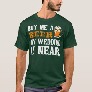 Camiseta Comprar-me uma Cerveja Meu Casamento está perto de