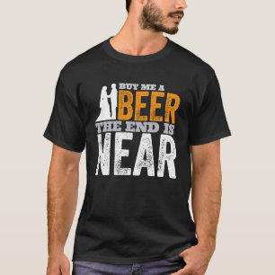 Camiseta Comprar-Me Uma Cerveja O Fim Está Perto De Casar-S