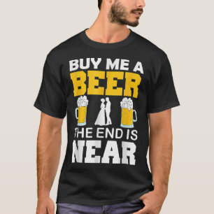 Camiseta Comprar-Me Uma Cerveja O Fim Está Perto De Um Solt