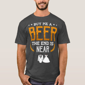 Camiseta Comprar-me uma cerveja, o final está perto de um B