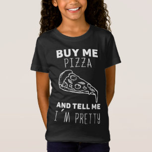 Camiseta Comprar-me uma pizza e diz-me que estou bonito