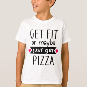 Camiseta Compre Ajustado ou, Talvez, Pegue Pizza. Engraçado