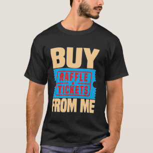 Camiseta Compre Bilhetes de Rifas De Mim ----