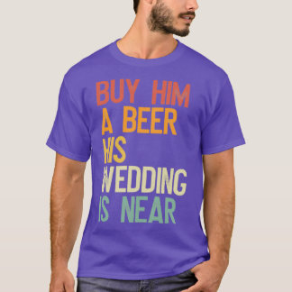 Camiseta Compre-lhe uma cerveja, seu casamento está próximo