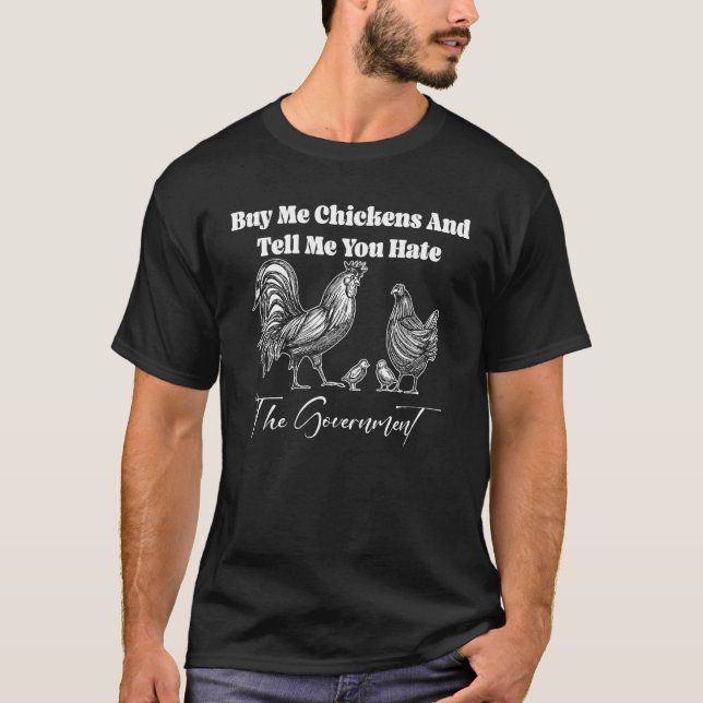 Camiseta Compre-me Frangos E Diga Que Você Odeia O Governo (Frente)