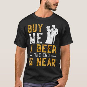 Camiseta Compre-me uma Cerveja O Fim Está Próximo Festa de