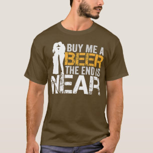Camiseta Compre-me uma Cerveja O Fim está Próximo Festa de