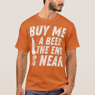 Camiseta Compre-me uma cerveja O fim está próximo Festa de
