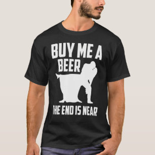 Camiseta Compre-me uma Cerveja O Fim está Próximo Festa de