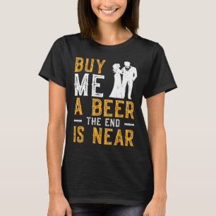Camiseta Compre-me uma Cerveja O Fim Está Próximo Festa de