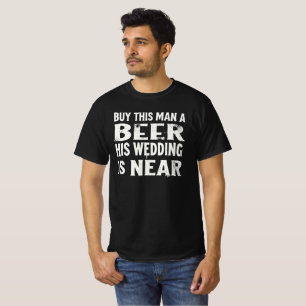 Camiseta Compre um chope para este homem, seu casamento est