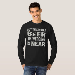 Camiseta Compre um chope para este homem, seu casamento est