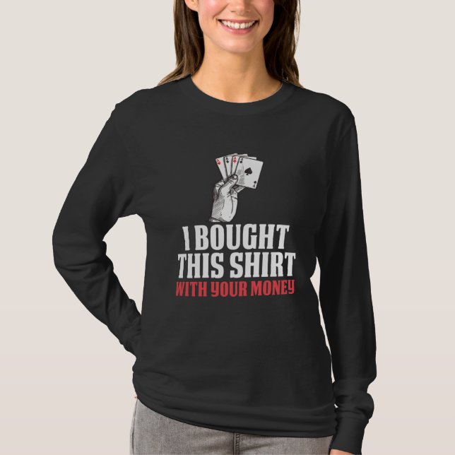 Camiseta Comprei Isto Com o Seu Dinheiro  Poker (Frente)