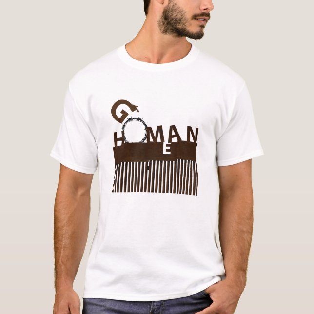 Camiseta Conceito de fronteira do Go Homan Go Home Man (Frente)