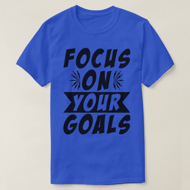 Camiseta Concentre-se em suas metas (Frente do Design)
