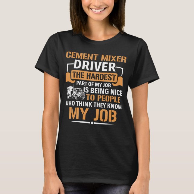 Camiseta Concrete Mixer The Hardest Part Of My Job Cement M (Frente)