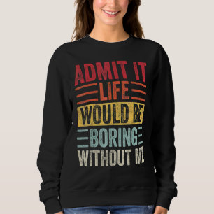 Camiseta Confesse, a vida seria entediante sem mim