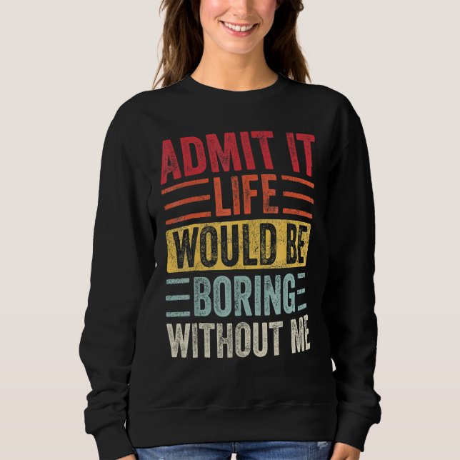 Camiseta Confesse, a vida seria entediante sem mim (Frente)