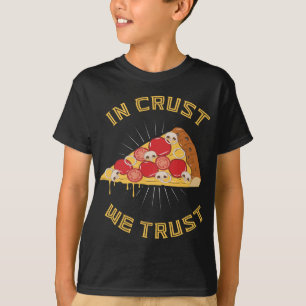 Camiseta Confiamos na crosta - Coitada Engraçada Pizza Food