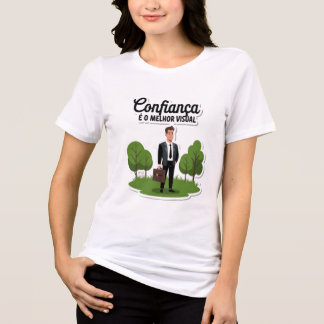Camiseta Confiança é o melhor visual