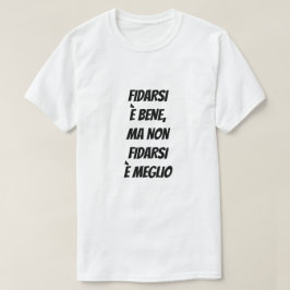 Camiseta Confiar é bom, mas não confiar é melhor