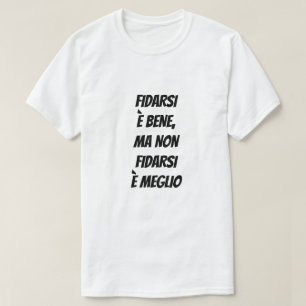 Camiseta Confiar é bom, mas não confiar é melhor