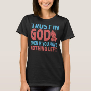 Camiseta Confie em Deus Mesmo Que Não Tenha Mais Inspir
